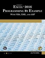 Microsoft Excel 2016 Programming by Example with Vba, XML, and ASP 1942270852 Book Cover