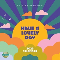 Elizabeth Olwen 2023 Wall Calendar: Have A Lovely Day | 12" x 24" Open | Amber Lotus Publishing 1631368907 Book Cover