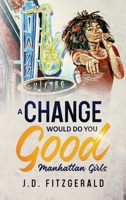 A Change Would Do You Good: Manhattan Girls 1685649580 Book Cover