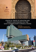 Critical Issues in Healthcare Policy and Politics in the Gulf Cooperation Council States 1626165017 Book Cover