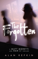 The Forgotten: A Matt Moretti and Han Li Thriller 1663220964 Book Cover