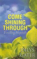 Come Shining Through: Travelling Hopefully 078627574X Book Cover