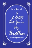 I Love That You Are My Brother 2020 Planner Weekly and Monthly: Jan 1, 2020 to Dec 31, 2020/ Weekly & Monthly Planner + Calendar Views: (Gift Book for Brother as an Agenda & Planner) 1676762868 Book Cover