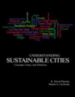 Understanding Sustainable Cities: Concepts, Cases, and Solutions 1465203443 Book Cover