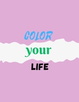 color your life: COLOREA TU MUNDO (Spanish Edition) B0CKDBP7PM Book Cover