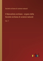 Il Naturalista siciliano: organo della Società siciliana di scienze naturali: Vol. 7 3368716123 Book Cover