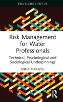 Risk Management for Water Professionals: Technical, Psychological and Sociological Underpinnings 1032556595 Book Cover