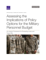 Assessing the Implications of Policy Options for the Military Personnel Budget: An Analytic Framework for Evaluating Costs and Trade-Offs 1977410146 Book Cover