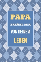 Papa, erzähl mir von deinem Leben: Ein Geschenk, um deine Geschichte und Erlebnisse zu teilen - für unvergessliche Momente mit der Familie (Erzähl Mal) (German Edition) 1963155769 Book Cover