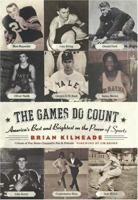 The Games Do Count: America's Best and Brightest on the Power of Sports 0060736739 Book Cover