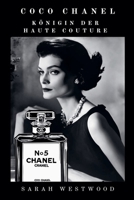 Coco Chanel Königin der Haute Couture (Reichtum Und Erfolg) (German Edition) B0F1C1D9MR Book Cover