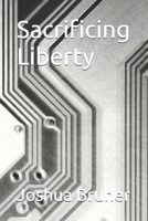 Sacrificing Liberty B0GQLMRKW8 Book Cover