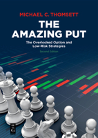 The Amazing Put: The Overlooked Option and Low-Risk Strategies 1547417706 Book Cover