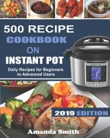 500 Recipe Cookbook on Instant Pot: Daily Recipes for Beginners to Advanced Users 1697514545 Book Cover
