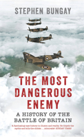 The Most Dangerous Enemy: A History of the Battle of Britain 1854108018 Book Cover