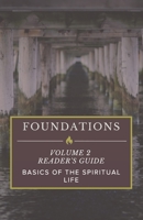 Foundations: Volume 2 Reader's Guide: Basics of the Spiritual Life 1725110016 Book Cover