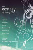 The Ecstacy of Loving God 0768427428 Book Cover