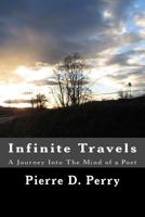 Infinite Travels: A Journey Into the Mind of a Poet 1519213247 Book Cover