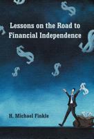 Lessons on the Road to Financial Independence 1462083560 Book Cover
