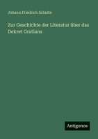 Zur Geschichte der Literatur über das Dekret Gratians (German Edition) 3388939896 Book Cover