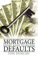 Mortgage Defaults: Short Road to Riches 1438938470 Book Cover