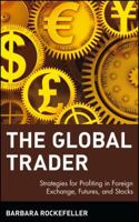The Global Trader: Strategies for Profiting in Foreign Exchange, Futures and Stocks 0471435856 Book Cover