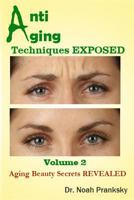 Anti Aging Techniques Exposed Vol 2: Aging Beauty Secrets Revealed 1495208923 Book Cover