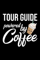 Tour Guide Powered by Coffee: Christmas Gift for Tour Guide Funny Tour Guide Journal Best 2019 Christmas Present Lined Journal 6x9inch 120 pages 1701992205 Book Cover