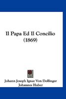 Il Papa Ed Il Concilio (1869) 1120491576 Book Cover