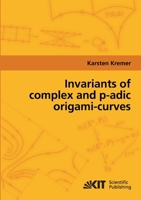 Invariants of complex and p-adic origami-curves 3866444826 Book Cover