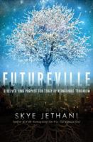 Futureville: Discover Your Purpose for Today by Reimagining Tomorrow 1595554610 Book Cover