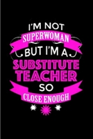 I'm not superwoman but I'm a substitute teacher so close enough: Substitute Teacher Notebook journal Diary Cute funny humorous blank lined notebook Gift for student school college ruled graduation gif 1677270373 Book Cover