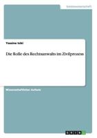 Die Rolle des Rechtsanwalts im Zivilprozess 3656767963 Book Cover