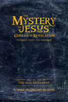 The Mystery of Jesus: From Genesis to Revelation-Yesterday, Today, and Tomorrow: Volume 1: The Old Testament 1948014610 Book Cover