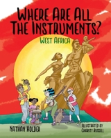 Where Are All The Instruments? West Africa 1739583906 Book Cover