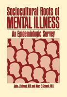 Sociocultural Roots of Mental Illness: An Epidemiological Survey 0306310899 Book Cover