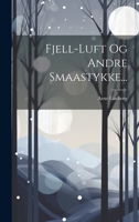 Fjell-luft Og Andre Smaastykke... 1022286838 Book Cover