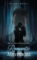 The Allure of Deception in Romantic Mysteries 1966565054 Book Cover