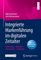 Integrierte Markenführung im digitalen Zeitalter: Bedeutung – Konzepte – Instrumente – Evaluation 365838090X Book Cover