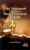 Old Testament Pictures of New Testament Truth 0759662452 Book Cover
