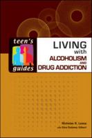 Living with Alcoholism and Addiction (Teen's Guides) 0816073260 Book Cover