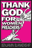 Thank God For Women Preachers 1543980112 Book Cover