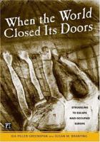 When the World Closed Its Doors: Struggling to Escape Nazi-Occupied Europe 159451254X Book Cover