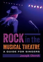 Rock in the Musical Theatre: A Guide for Singers 0190943467 Book Cover
