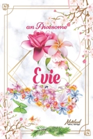 An Awesome Evie Journal: Awesome (Diary, Notebook) Personalized Custom Name - Flowers (6 x 9 - Blank Lined 120 Pages A Wonderful Journal for an Awesome Life Personalized First Name Personal Writing Wr 1661174566 Book Cover