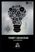 Prompt Engineering: La guía definitiva (Spanish Edition) B0DQJVQQ6X Book Cover