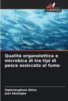 Qualità organolettica e microbica di tre tipi di pesce essiccato al fumo (Italian Edition) 620996768X Book Cover