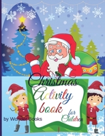 Christmas Activity book for Children: Creative activity book for Children: Tic Tac Toe, Hangman, Dots and Boxes and Coloring activity all in one book. 1716366968 Book Cover