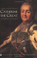 Catherine the Great: A Short History 0300097220 Book Cover