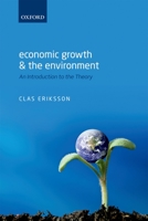 Economic Growth and the Environment: An Introduction to the Theory 0198705425 Book Cover